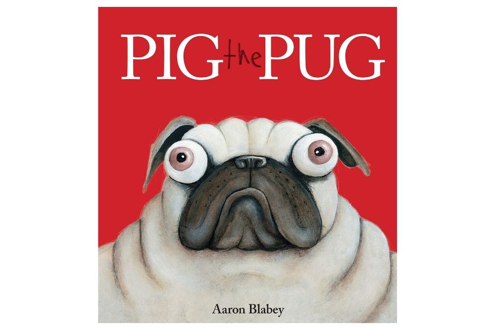 Pig the Pug by Aaron Blabey